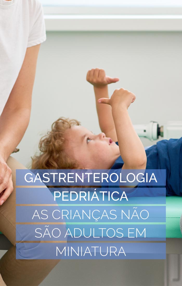 Gastrenterologia pediátrica — as crianças não são adultos em miniatura